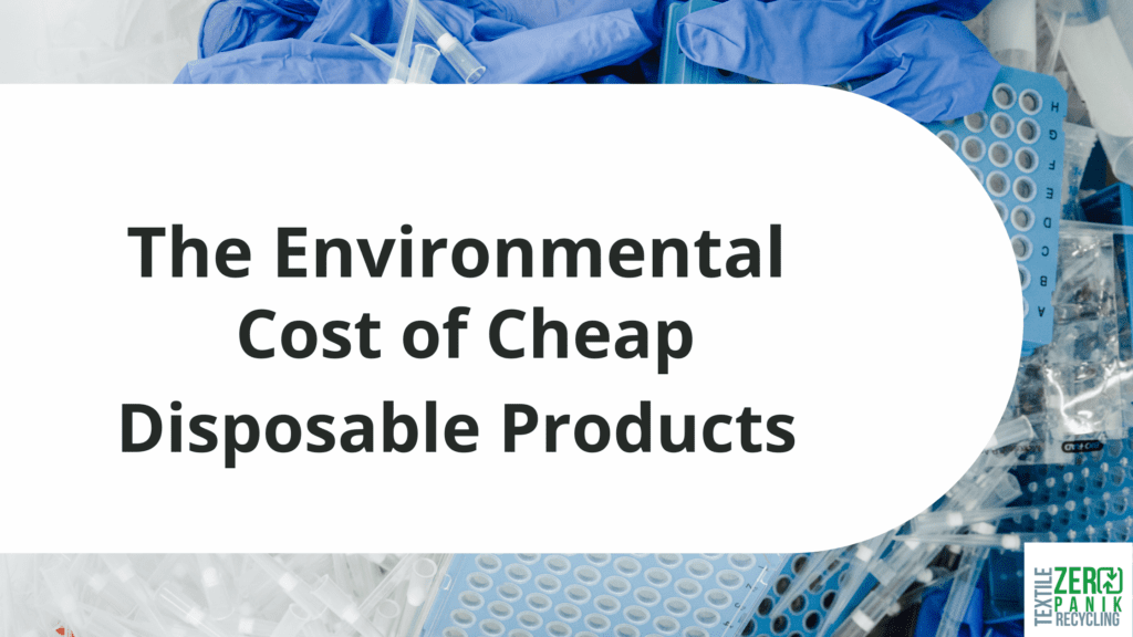 disposable products, the environmental cost
